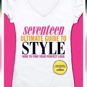 Seventeen Ultimate Guide to Style: How to Find Your Perfect Look